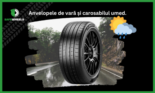 Anvelopele de vară și siguranța pe carosabil umed
