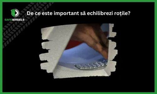 De ce este important să echilibrezi roțile?