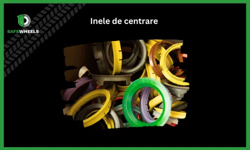 Inelele de centrare – rolul lor în siguranța vehiculului tău